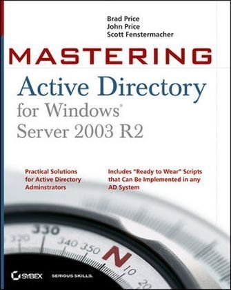 Mastering Active Directory for Windows Server 2003 R2 - Brad Price, John A. Price, Scott Fenstermacher