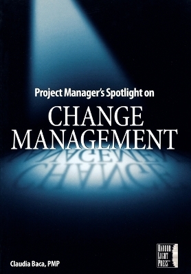 Project Manager's Spotlight on Change Management - Claudia M. Baca