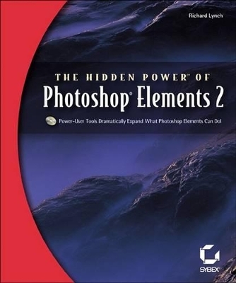 The Hidden Power of Photoshop Elements 2 - Richard Lynch