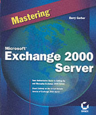 Mastering Microsoft Exchange 2000 Server - Barry Gerber