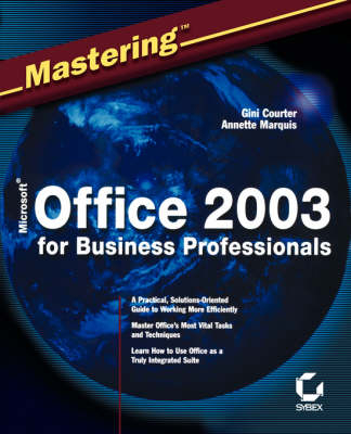 Mastering Microsoft Office 2003 for Business Professionals - Gini Courter, Annette Marquis