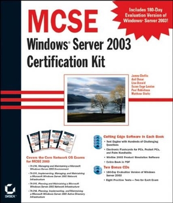 MCSE Windows Server 2003 Certification Kit - James Chellis, Anil Desai, Lisa Donald, Suzan Sage London, Paul Robichaux