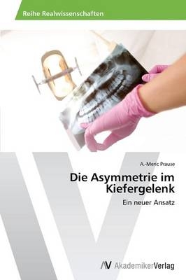 Die Asymmetrie im Kiefergelenk - A. -Meric Prause