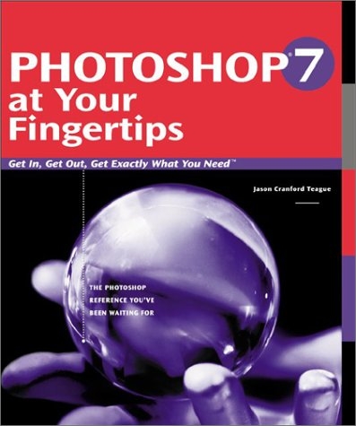 Photoshop 7 at Your Fingertips - Jason Cranford Teague