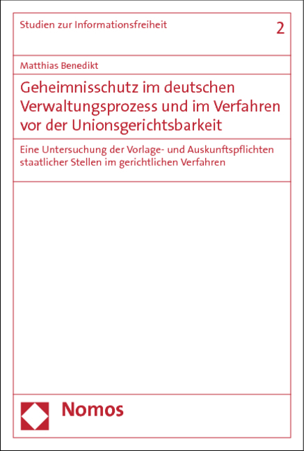 Geheimnisschutz im deutschen Verwaltungsprozess und im Verfahren vor der Unionsgerichtsbarkeit - Matthias Benedikt