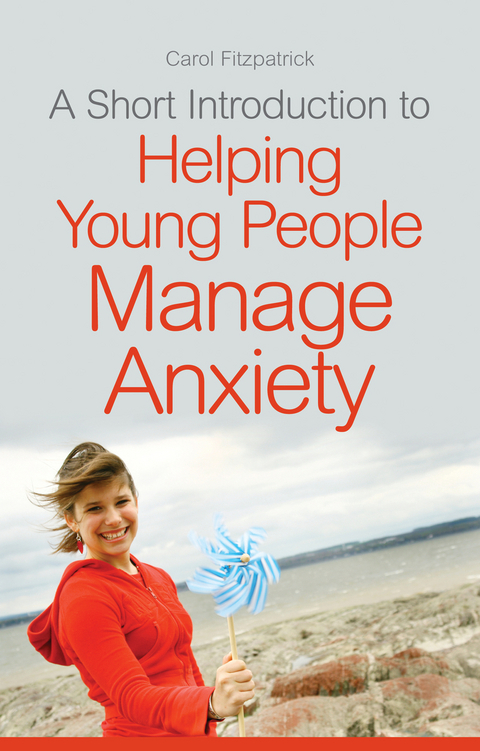 Short Introduction to Helping Young People Manage Anxiety -  Carol Fitzpatrick