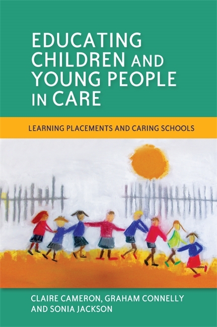 Educating Children and Young People in Care -  Claire Cameron,  Graham Connelly,  Sonia Jackson