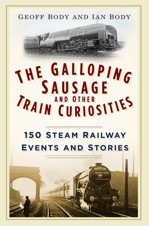 The Galloping Sausage and Other Train Curiosities -  Geoff Body,  Ian Body