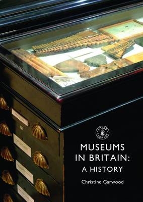 Museums in Britain -  Christine Garwood