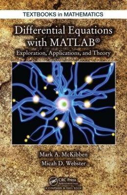 Differential Equations with MATLAB - Mark McKibben, Micah D. Webster