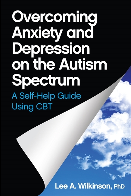 Overcoming Anxiety and Depression on the Autism Spectrum -  Lee A. Wilkinson