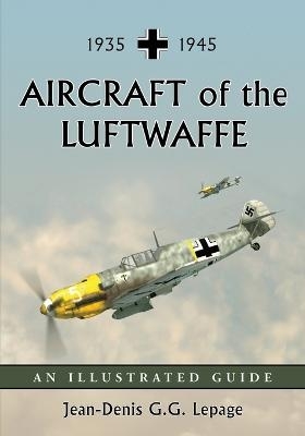 Aircraft of the Luftwaffe, 1935-1945 - Jean-Denis G.G. Lepage