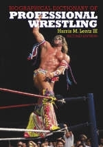 Biographical Dictionary of Professional Wrestling, 2d ed. - Harris M. Lentz