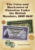 The Coins and Banknotes of Palestine Under the British Mandate, 1927-1947 - Howard M. Berlin