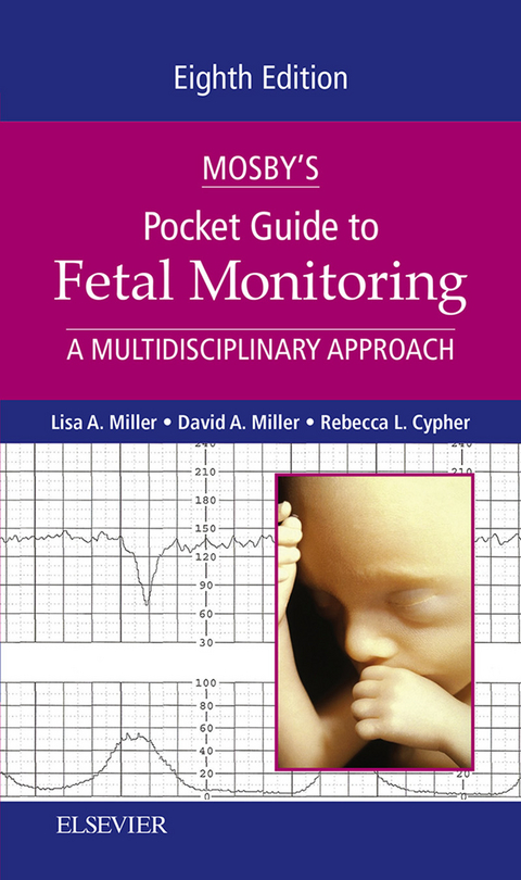 Mosby's Pocket Guide to Fetal Monitoring - E-Book -  Lisa A. Miller,  David A. Miller,  Rebecca L. Cypher