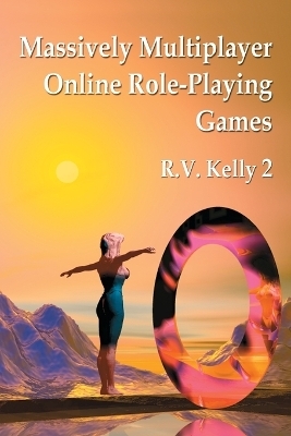 Massively Multiplayer Online Role-Playing Games - R.V. Kelly 2