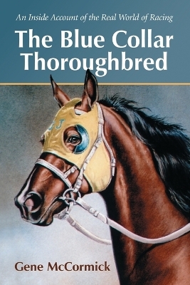 The Blue Collar Thoroughbred - Gene McCormick