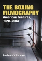 The Boxing Filmography - Frederick V. Romano