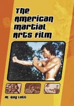 The American Martial Arts Film - M. Ray Lott