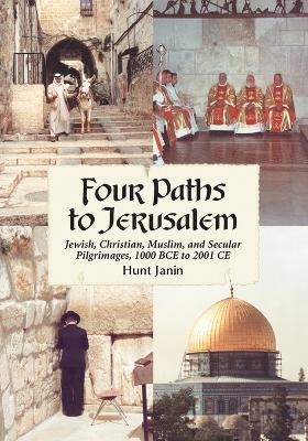 Four Paths to Jerusalem - Hunt Janin