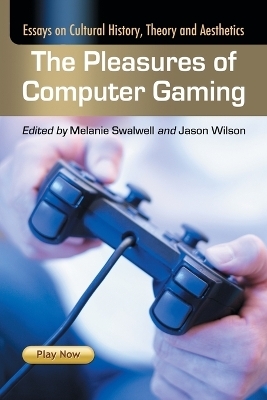 The Pleasures of Computer Gaming - 