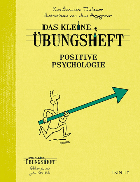 Das kleine Übungsheft - Positive Psychologie - Yves-Alexandre Thalmann