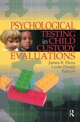 Psychological Testing in Child Custody Evaluations - Leslie Drozd, James R. Flens