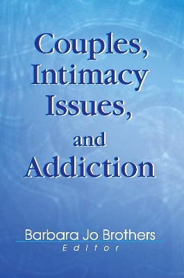 Couples, Intimacy Issues, and Addiction - Barbara Jo Brothers