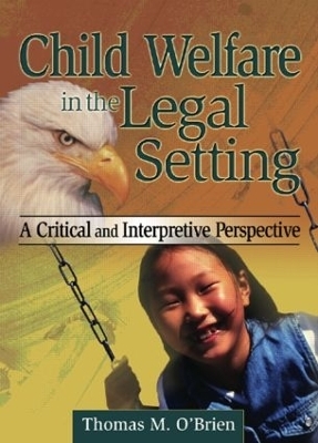 Child Welfare in the Legal Setting - Thomas M O'Brien