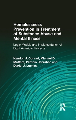 Homelessness Prevention in Treatment of Substance Abuse and Mental Illness - Kendon J Conrad, Michael D Matters, Patricia Hanrahan, Daniel J. Luchins