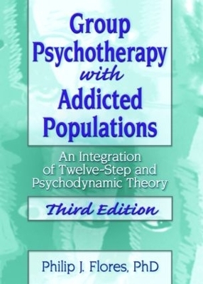 Group Psychotherapy with Addicted Populations - Philip J. Flores