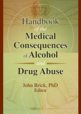 Handbook of the Medical Consequences of Alcohol and Drug Abuse - John Brick