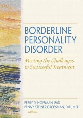 Borderline Personality Disorder - Perry D Hoffman, Penny Steiner-Grossman