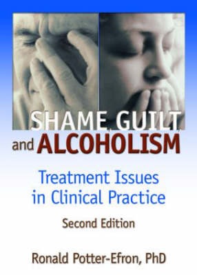 Shame, Guilt, and Alcoholism - Ron Potter-Efron, Bruce Carruth