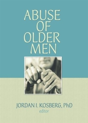 Abuse of Older Men - Jordan I. Kosberg