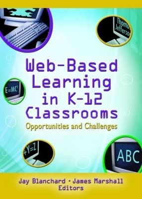 Web-Based Learning in K-12 Classrooms - Jay Blanchard, James Marshall