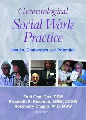 Gerontological Social Work Practice - Enid Opal Cox, Rosemary Chapin, Elizabeth Kelchner