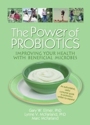 The Power of Probiotics - Gary W. Elmer, Lynne V McFarland, Marc McFarland, Ethan B Russo