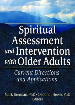 Spiritual Assessment and Intervention with Older Adults - Mark Brennan, Deborah Heiser