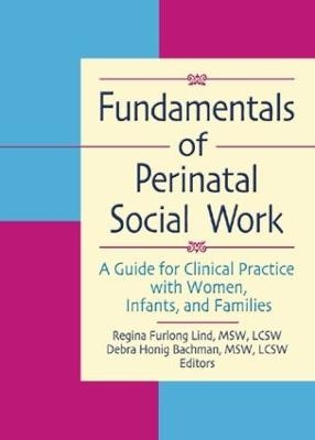 Fundamentals of Perinatal Social Work - Regina F Lind, Debra H Bachman