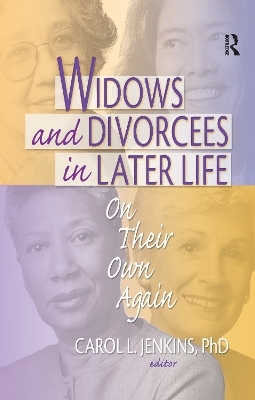 Widows and Divorcees in Later Life - Carol L Jenkins