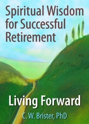 Spiritual Wisdom for Successful Retirement - James W Ellor, C.W. Brister