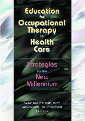 Education for Occupational Therapy in Health Care - Patricia Crist, Marjorie Scaffa