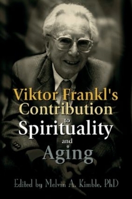 Viktor Frankl's Contribution to Spirituality and Aging - 