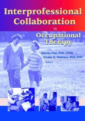 Interprofessional Collaboration in Occupational Therapy - Stanley Paul, Cindee Peterson