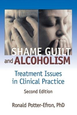 Shame, Guilt, and Alcoholism - Ron Potter-Efron, Bruce Carruth