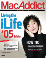 MacAddict Guide to Living the iLife, '05 edition - Shelly Brisbin