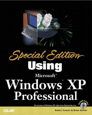 Special Edition Using Microsoft Windows XP, Professional - Robert Cowart, Brian Knittel