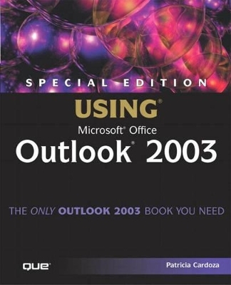 Special Edition Using Microsoft Office Outlook 2003 - Patricia Cardoza