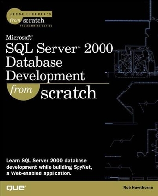 Microsoft SQL Server 2000 Database Development From Scratch - Rob Hawthorne